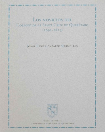 Imagen de la portada de Los novicios del Colegio de la Santa Cruz de Querétaro (1691-1819